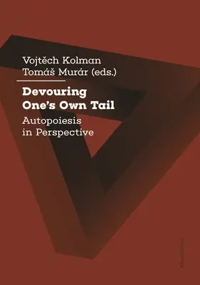 Požieranie vlastného chvosta: Autopoiesis v perspektíve - Devouring One's Own Tail: Autopoiesis in Perspective