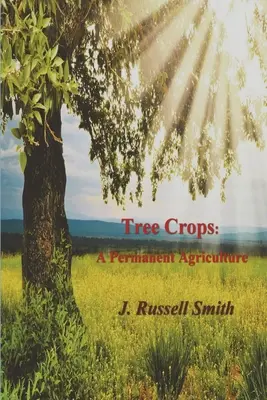 Stromové plodiny: Trvalé poľnohospodárstvo - Tree Crops: A Permanent Agriculture