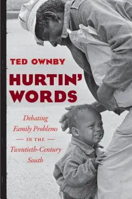 Hurtin' Words: Diskusia o rodinných problémoch na juhu dvadsiateho storočia - Hurtin' Words: Debating Family Problems in the Twentieth-Century South