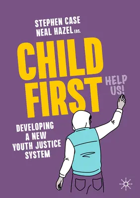 Dieťa na prvom mieste: Rozvoj nového systému súdnictva pre mládež - Child First: Developing a New Youth Justice System