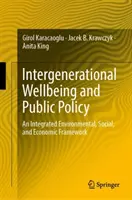 Medzigeneračná pohoda a verejná politika: Integrovaný environmentálny, sociálny a ekonomický rámec - Intergenerational Wellbeing and Public Policy: An Integrated Environmental, Social, and Economic Framework