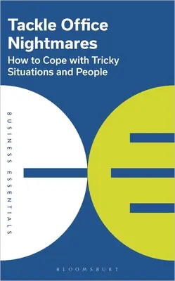 Zvládnite nočné mory v kancelárii: Ako si poradiť so zložitými situáciami a ľuďmi - Tackle Office Nightmares: How to Cope with Tricky Situations and People