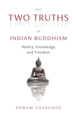 Dve pravdy v indickom budhizme: Skutočnosť, poznanie a sloboda - The Two Truths in Indian Buddhism: Reality, Knowledge, and Freedom