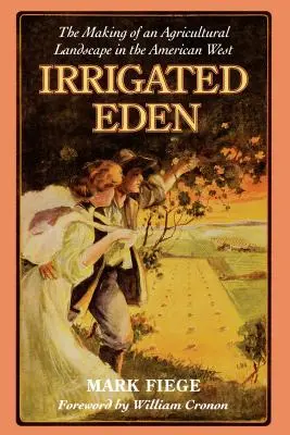 Zavlažovaný raj: Tvorba poľnohospodárskej krajiny na americkom Západe - Irrigated Eden: The Making of an Agricultural Landscape in the American West
