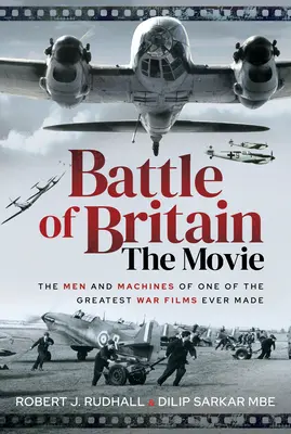 Bitka o Britániu vo filme: Muži a stroje jedného z najlepších vojnových filmov všetkých čias - Battle of Britain the Movie: The Men and Machines of One of the Greatest War Films Ever Made