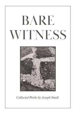 Bare Witness: Svedectvo o svedectve: Zborník prác, 1. zväzok, 2. zväzok - Bare Witness: Collected Works