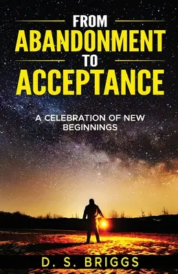 Od opustenia k prijatiu: A Celebration of New Beginnings - From Abandonment To Acceptance: A Celebration of New Beginnings