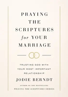 Modlitba Písma za vaše manželstvo: Zveriť Bohu svoj najdôležitejší vzťah - Praying the Scriptures for Your Marriage: Trusting God with Your Most Important Relationship