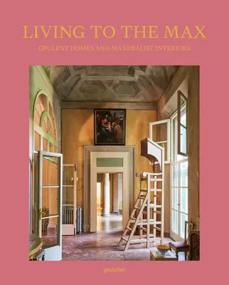 Bývanie na maximum: Opulentné domy a maximalistické interiéry - Living to the Max: Opulent Homes and Maximalist Interiors