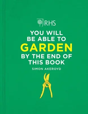 Rhs Na konci tejto knihy už budete vedieť záhradníčiť - Rhs You Will Be Able to Garden by the End of This Book
