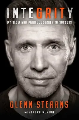 Integrity: Moja pomalá a bolestivá cesta k úspechu - Integrity: My Slow and Painful Journey to Success