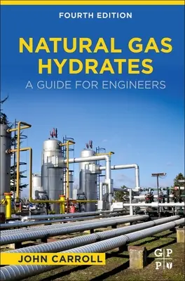 Hydráty zemného plynu: Príručka pre inžinierov - Natural Gas Hydrates: A Guide for Engineers