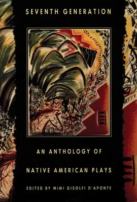 Siedma generácia: Antológia indiánskych hier - Seventh Generation: An Anthology of Native American Plays