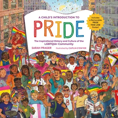 Úvod dieťaťa do hrdosti: Inšpiratívna história a kultúra komunity Lgbtqia+ - A Child's Introduction to Pride: The Inspirational History and Culture of the Lgbtqia+ Community