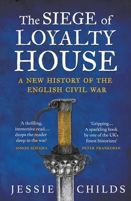 Obliehanie Loyalty House - Nová história anglickej občianskej vojny - Siege of Loyalty House - A new history of the English Civil War
