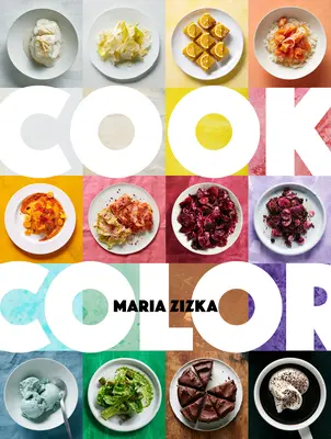 Farebná kuchárka: Dúha 100 receptov - Cook Color: A Rainbow of 100 Recipes
