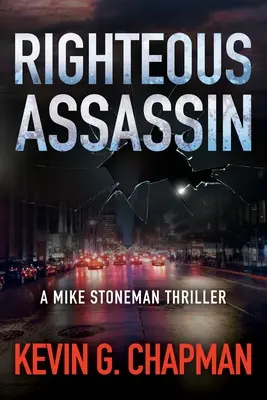 Spravodlivý vrah: Triler o Mikeovi Stonemanovi - Righteous Assassin: A Mike Stoneman Thriller