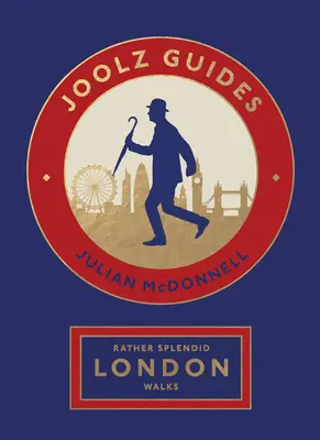 Pomerne nádherné prechádzky Londýnom: Prechádzky po najväčšom hlavnom meste na svete: Joolz Guides: Quirky and Informative Walks Through the World's Greatest Capital City - Rather Splendid London Walks: Joolz Guides' Quirky and Informative Walks Through the World's Greatest Capital City