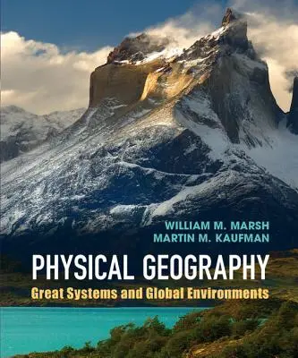 Fyzická geografia: Veľké systémy a globálne prostredia - Physical Geography: Great Systems and Global Environments