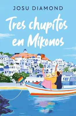 Tres Chupitos En Mikonos / Tri panáky v Mikonos - Tres Chupitos En Mikonos / Three Shots in Mikonos