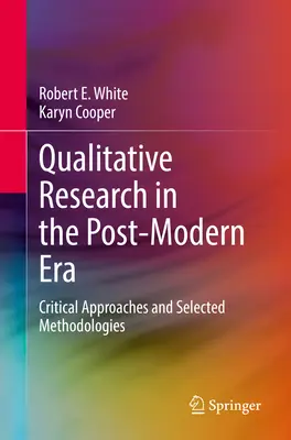 Kvalitatívny výskum v postmodernej dobe: Kritické prístupy a vybrané metodológie - Qualitative Research in the Post-Modern Era: Critical Approaches and Selected Methodologies