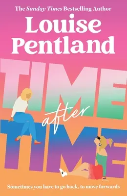 Čas po čase: Nový román, ktorý si musíte prečítať, od autorky bestsellerov Sunday Times Louise Pentlandovej - Time After Time: The Must-Read New Novel from Sunday Times Bestselling Author Louise Pentland