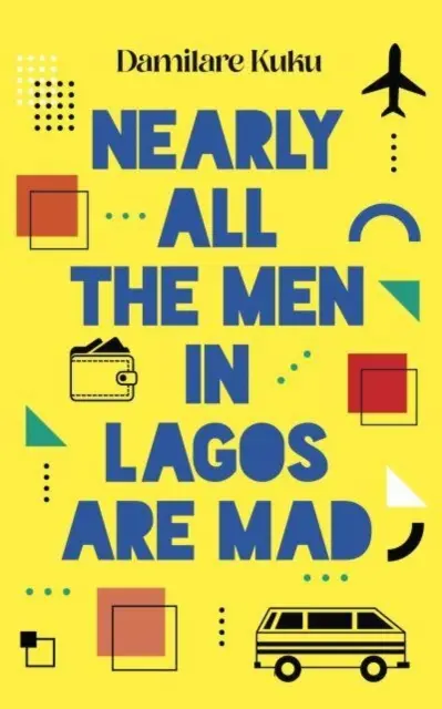Takmer všetci muži v Lagose sú šialení - Nearly All the Men in Lagos are Mad