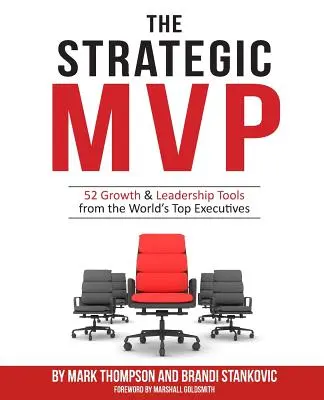 Strategický MVP: 52 nástrojov rastu a vedenia od najlepších svetových manažérov - The Strategic MVP: 52 Growth & Leadership Tools from the Worlds Top Executives