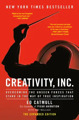 Kreativita, a. s. (rozšírené vydanie): Prekonávanie neviditeľných síl, ktoré stoja v ceste skutočnej inšpirácii - Creativity, Inc. (the Expanded Edition): Overcoming the Unseen Forces That Stand in the Way of True Inspiration