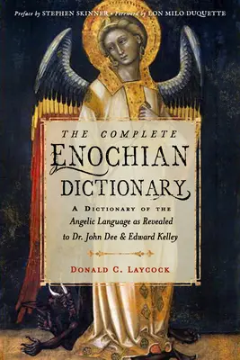 Úplný henochovský slovník: John Dee a Edward Kelley - The Complete Enochian Dictionary: A Dictionary of the Angelic Language as Revealed to Dr. John Dee and Edward Kelley