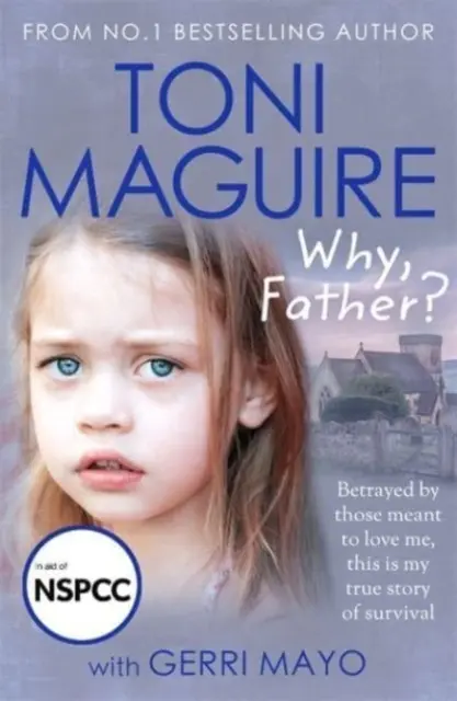 Prečo, otče? - Od autorky bestselleru č. 1 nový skutočný príbeh o zneužívaní a prežití pre fanúšikov Cathy Glassovej - Why, Father? - From the No.1 bestselling author, a new true story of abuse and survival for fans of Cathy Glass
