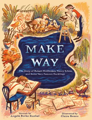 Urobte cestu: Príbeh Roberta McCloskeyho, Nancy Schnovej a niekoľkých veľmi slávnych kačíc - Make Way: The Story of Robert McCloskey, Nancy Schn, and Some Very Famous Ducklings
