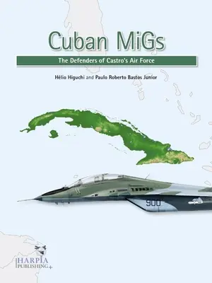 Cuban Migs: Obrancovia Castrovho letectva - Cuban Migs: The Defenders of Castro's Air Force
