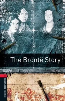Oxford Bookworms Library:  Level 3: 1000-Word Vocabulary - Oxford Bookworms Library: The Bront Story: Level 3: 1000-Word Vocabulary