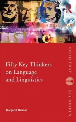 Päťdesiat kľúčových mysliteľov o jazyku a jazykovede - Fifty Key Thinkers on Language and Linguistics
