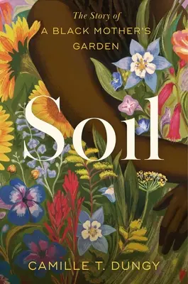 Pôda: Príbeh záhrady černošskej matky - Soil: The Story of a Black Mother's Garden