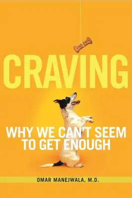 Craving: Prečo sa nemôžeme nasýtiť - Craving: Why We Can't Seem to Get Enough