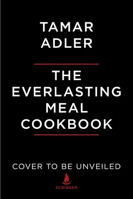 The Everlasting Meal Cookbook (Kuchárka večného jedla): Zvyšky jedla od A do Z - The Everlasting Meal Cookbook: Leftovers A-Z