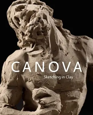 Canova: Skicovanie z hliny - Canova: Sketching in Clay