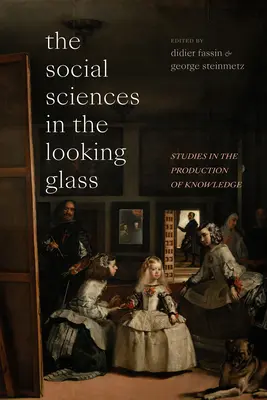Spoločenské vedy v zrkadle: Štúdie o produkcii poznatkov - The Social Sciences in the Looking Glass: Studies in the Production of Knowledge