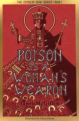 Jed je zbraň ženy: Séria o cisárovnej Irini, 2. zväzok 2. zväzok - Poison Is a Woman's Weapon: Empress Irini Series, Volume 2 Volume 2