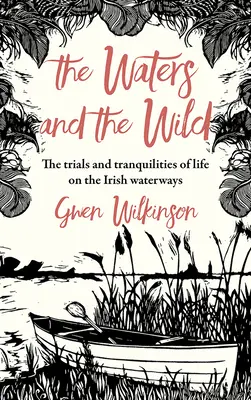 Vody a divočina: Skúšky a útrapy cesty po írskych vodných cestách - The Waters and the Wild: The Trials and Tranquilities of a Journey on Ireland's Waterways