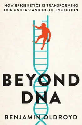 Za hranice DNA - Ako epigenetika mení naše chápanie evolúcie - Beyond DNA - How Epigenetics is Transforming our Understanding of Evolution