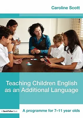 Výučba angličtiny ako ďalšieho jazyka pre deti: Program pre deti vo veku 7-12 rokov - Teaching Children English as an Additional Language: A Programme for 7-12 Year Olds