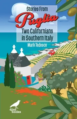 Príbehy z Apúlie: Dvaja Kalifornčania v južnom Taliansku - Stories from Puglia: Two Californians in Southern Italy