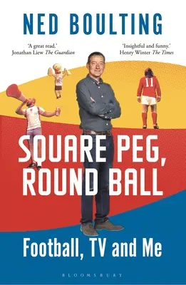 Štvorhranný kolík, okrúhla guľa: Futbal, televízia a ja: zaradený do užšieho výberu na ocenenie Sunday Times Sports Book Awards 2023 - Square Peg, Round Ball: Football, TV and Me: Shortlisted for the Sunday Times Sports Book Awards 2023