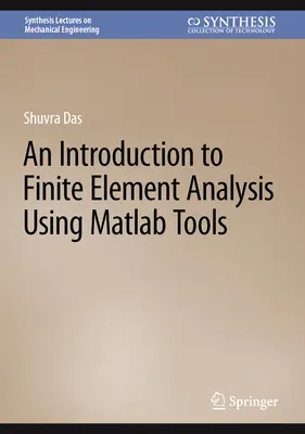 Úvod do analýzy konečných prvkov s využitím nástrojov MATLAB - An Introduction to Finite Element Analysis Using MATLAB Tools