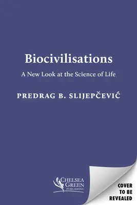 Biocivilizácie: Nový pohľad na vedu o živote - Biocivilisations: A New Look at the Science of Life