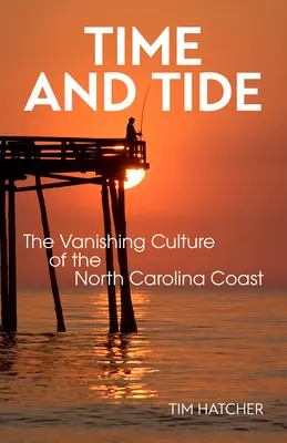 Čas a príliv: miznúca kultúra pobrežia Severnej Karolíny - Time and Tide: The Vanishing Culture of the North Carolina Coast