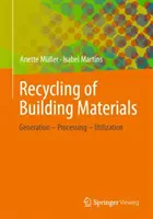 Recyklácia stavebných materiálov: Výroba - spracovanie - využitie - Recycling of Building Materials: Generation - Processing - Utilization